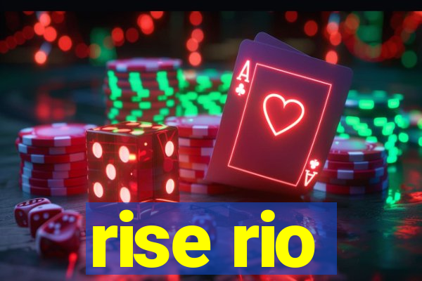 rise rio